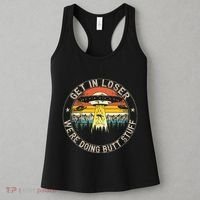 Get In Loser WeRe Doing Butt Stuff Alien Abduction Women's Tank Top thumb 3