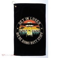 Get In Loser WeRe Doing Butt Stuff Alien Abduction Golf Towel thumb 0