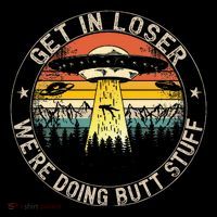 Get In Loser WeRe Doing Butt Stuff Alien Abduction Women's T-Shirt thumb 6