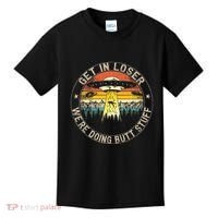 Get In Loser WeRe Doing Butt Stuff Alien Abduction Kids T-Shirt thumb 0