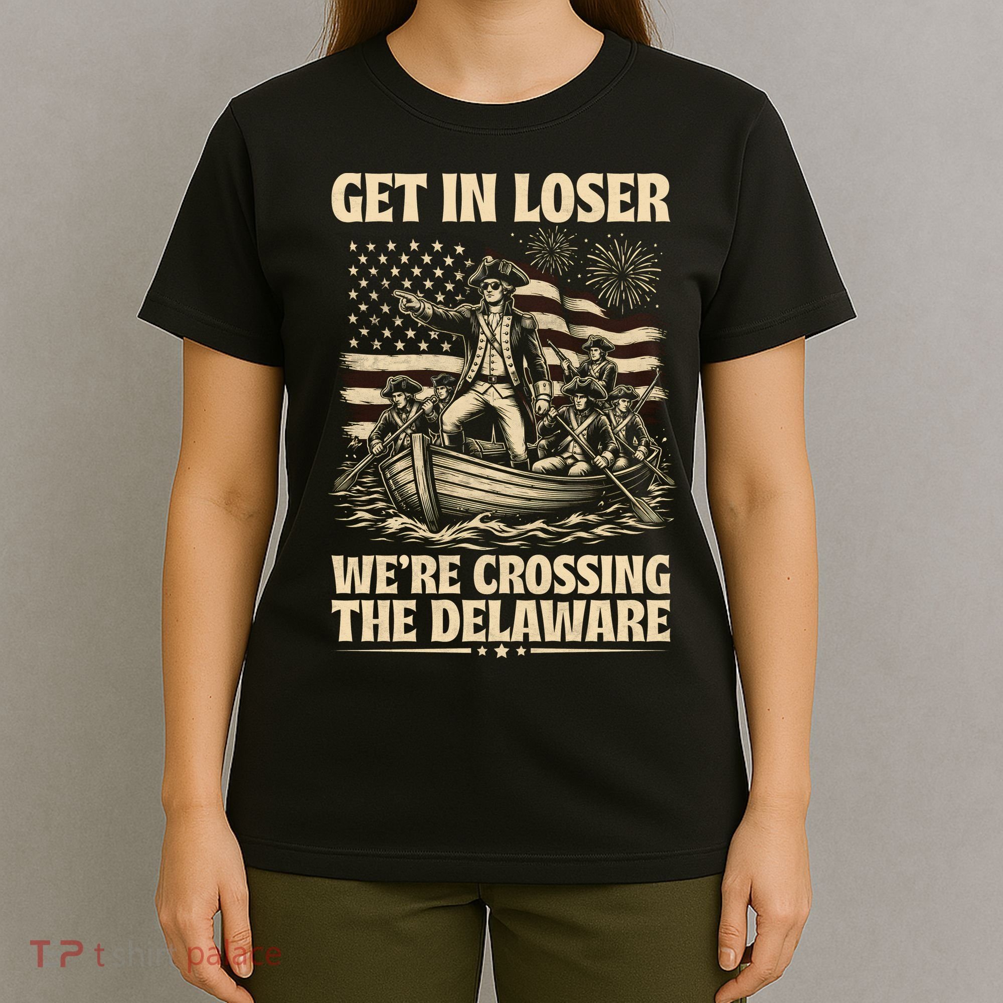 Get In Loser We're Crossing Delaware Vintage 4th Of July T-Shirt