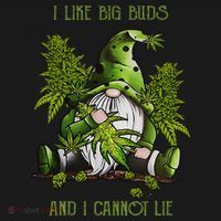 Gnome I Like Big Buds And I Cannot Lie Weed 420 Stoner Idea Sweatshirt thumb 3