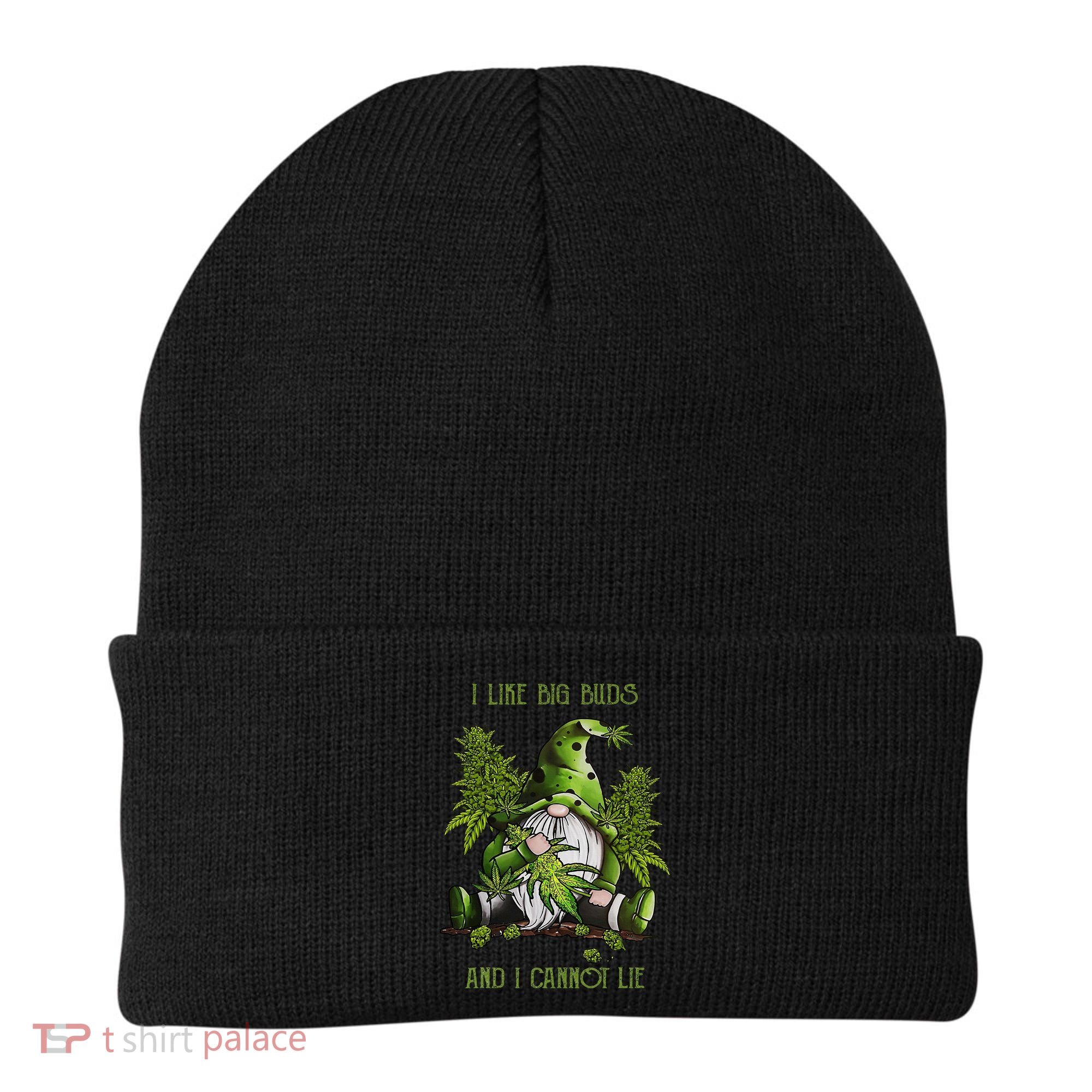 Gnome I Like Big Buds And I Cannot Lie Weed 420 Stoner Idea Beanie