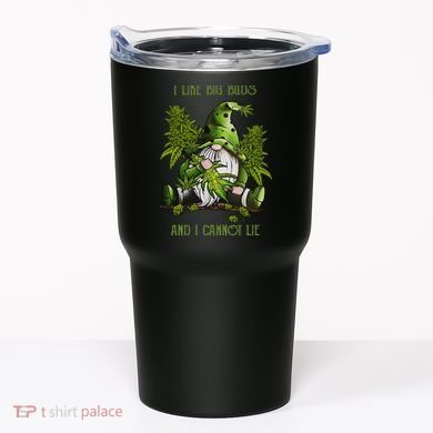 Gnome I Like Big Buds And I Cannot Lie Weed 420 Stoner Idea Tumbler