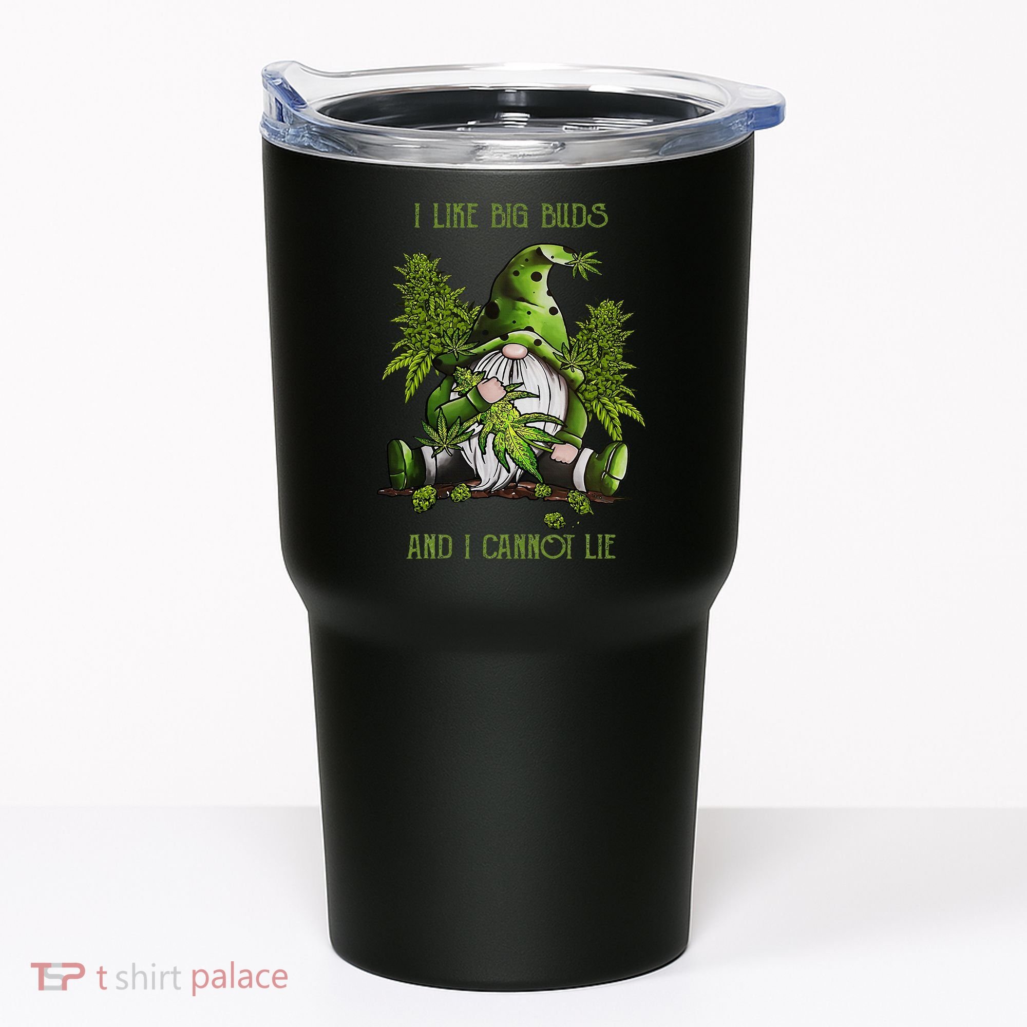Gnome I Like Big Buds And I Cannot Lie Weed 420 Stoner Idea Tumbler