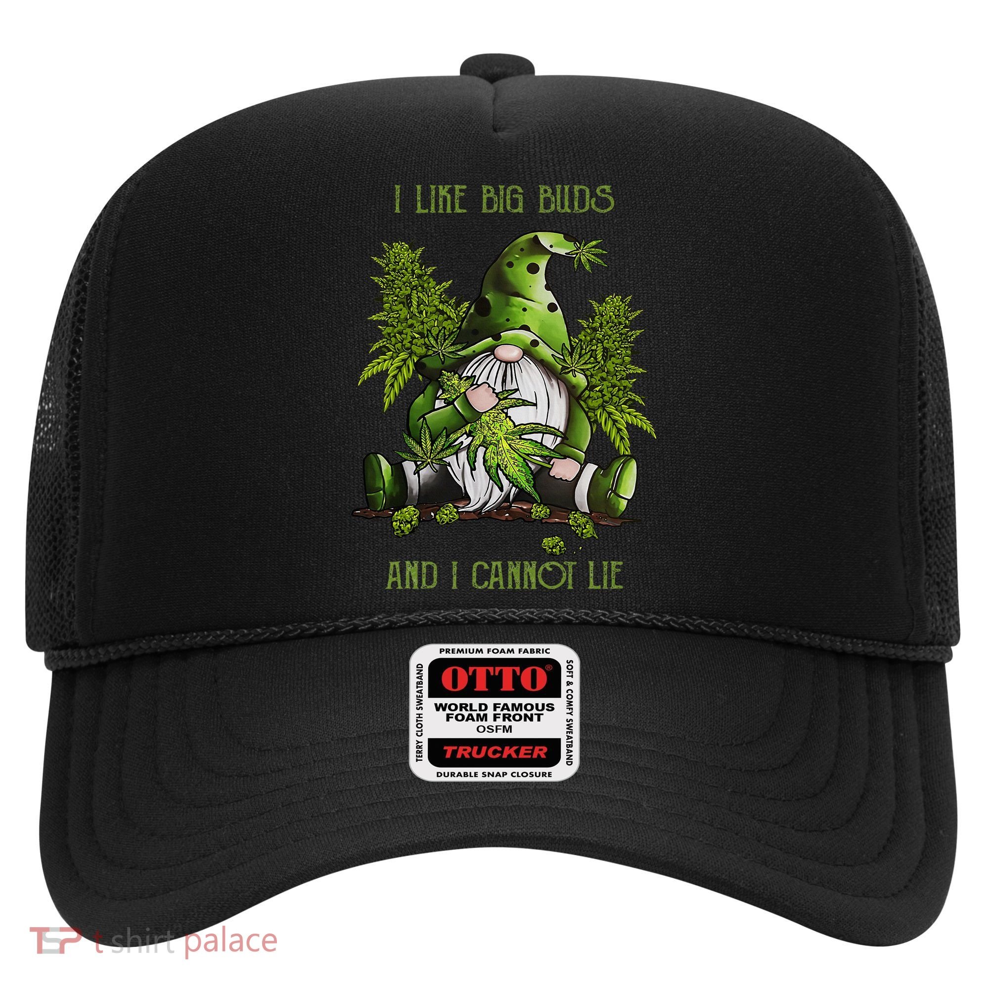 Gnome I Like Big Buds And I Cannot Lie Weed 420 Stoner Idea Hat
