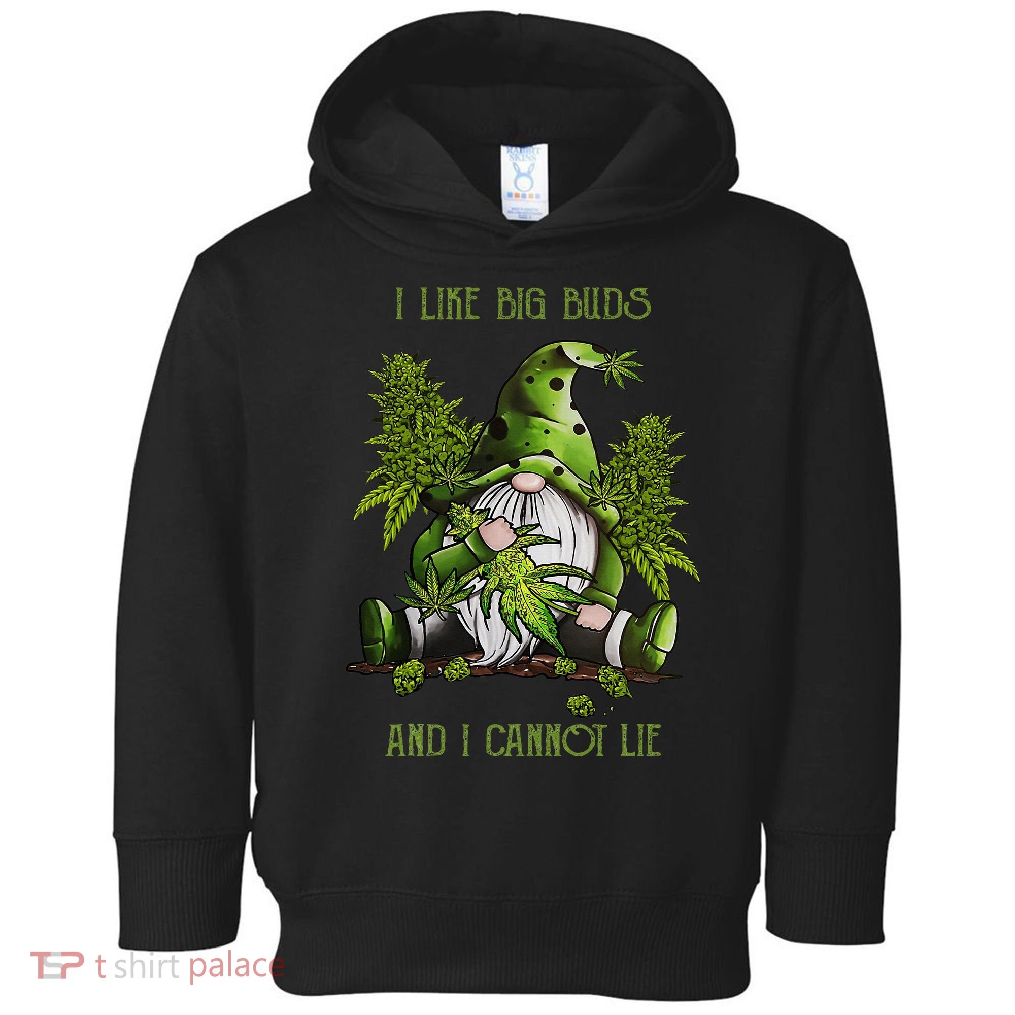 Gnome I Like Big Buds And I Cannot Lie Weed 420 Stoner Idea Toddler Hoodie