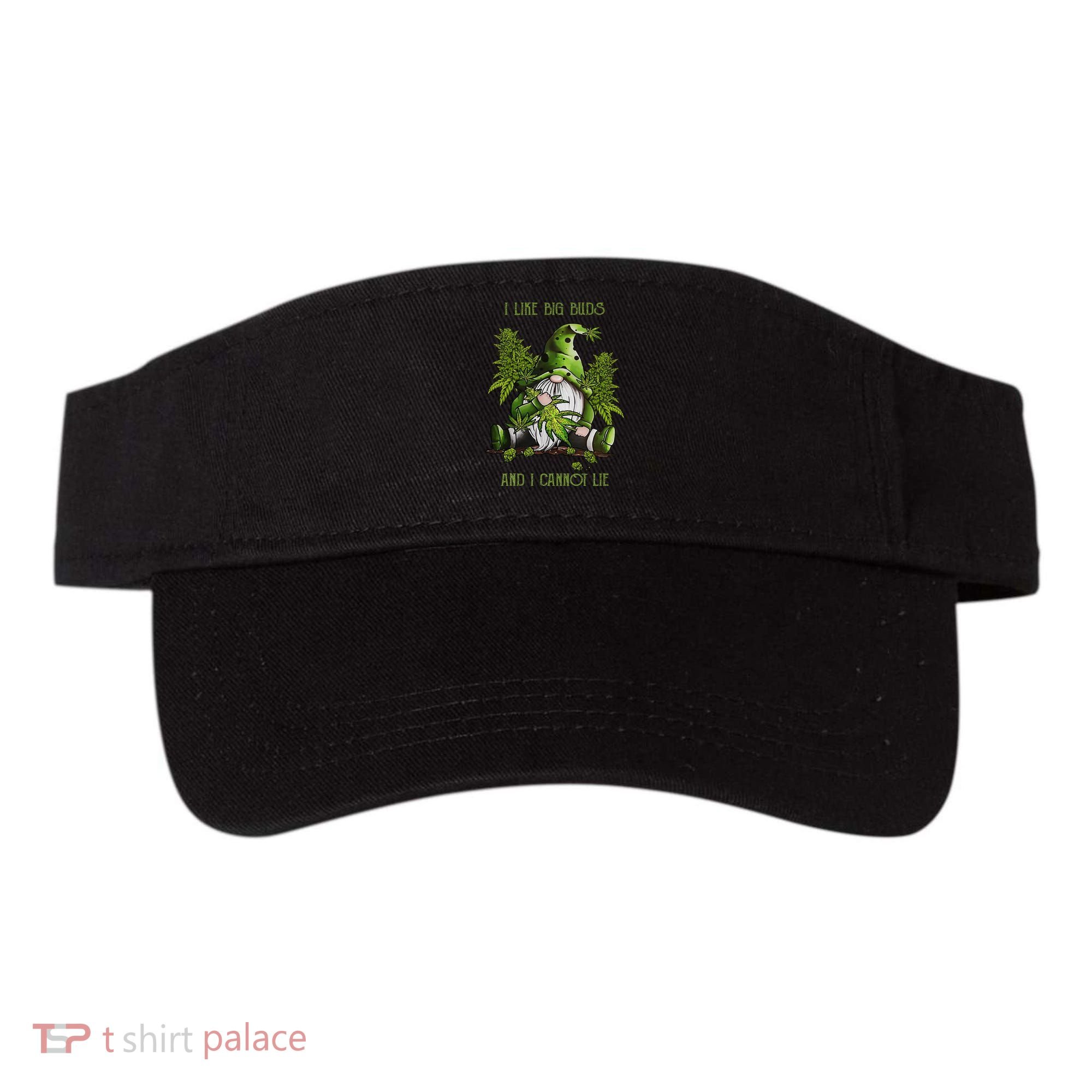 Gnome I Like Big Buds And I Cannot Lie Weed 420 Stoner Idea Visor