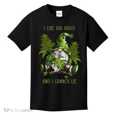 Gnome I Like Big Buds And I Cannot Lie Weed 420 Stoner Idea Kids T-Shirt