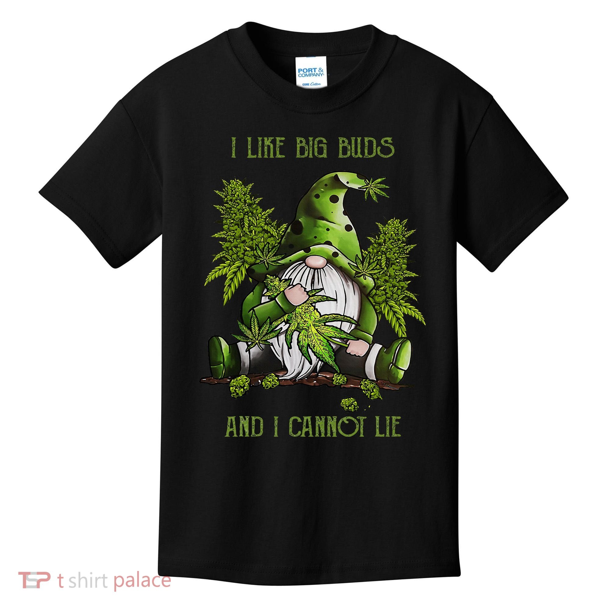 Gnome I Like Big Buds And I Cannot Lie Weed 420 Stoner Idea Kids T-Shirt