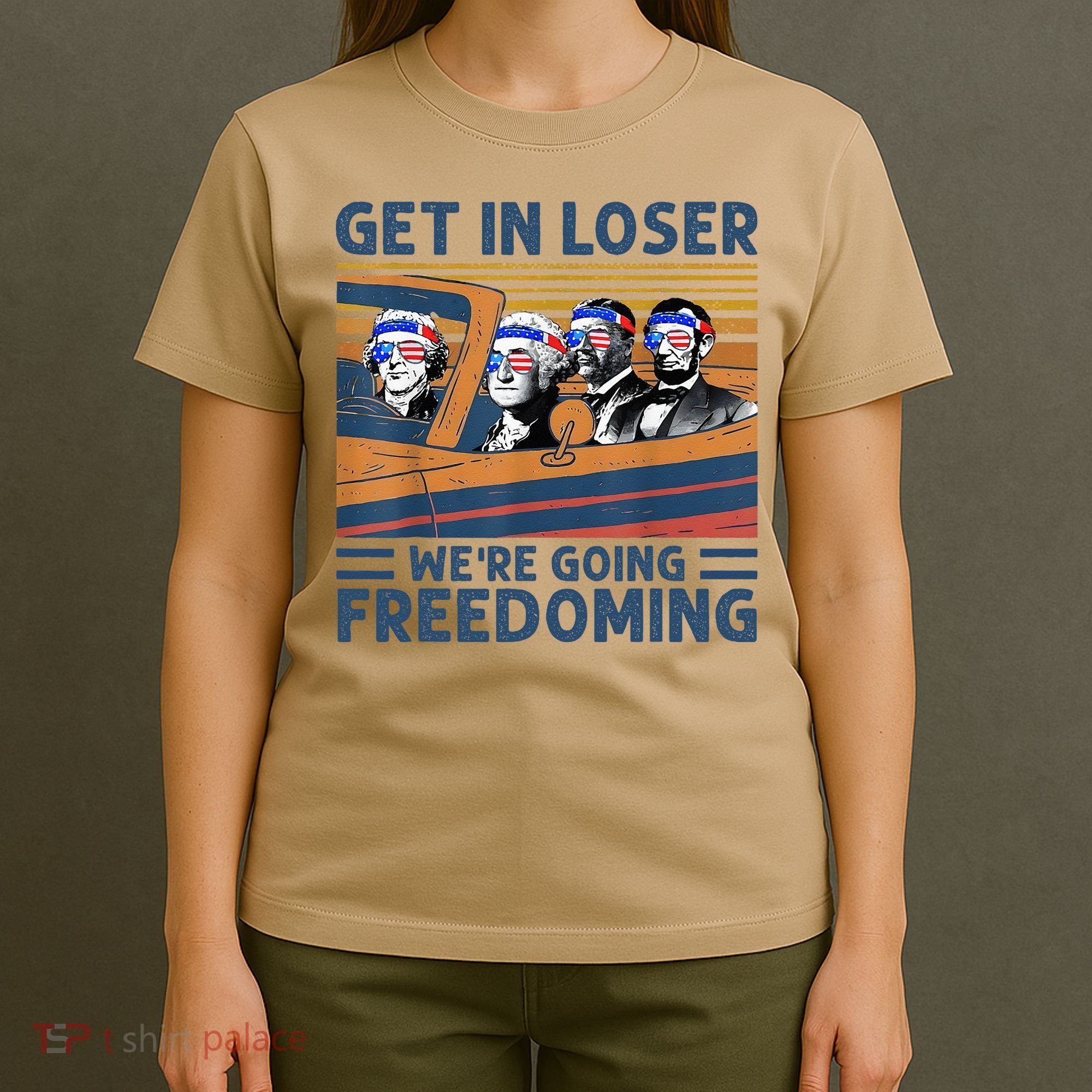 Get In Loser Were Going Freedoming 4th Of July T-Shirt