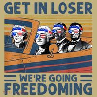 Get In Loser Were Going Freedoming 4th Of July T-Shirt thumb 7