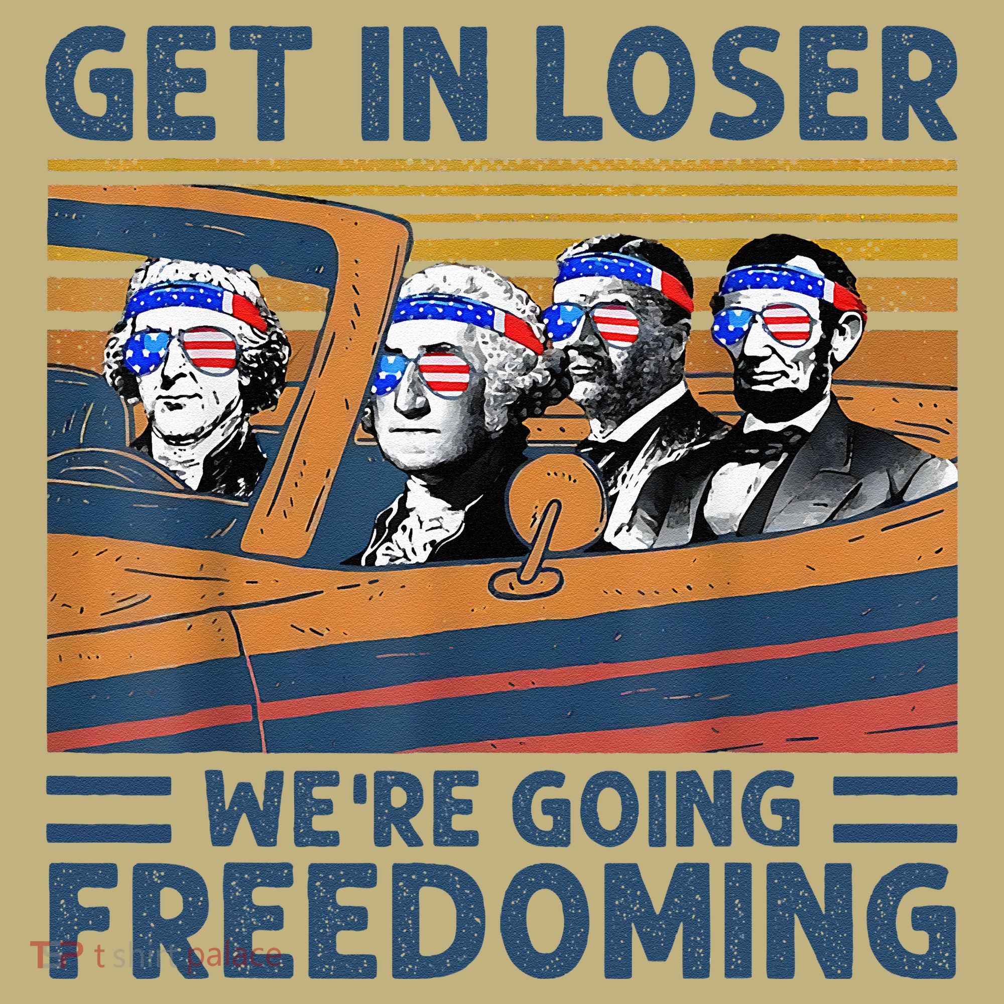 Get In Loser Were Going Freedoming 4th Of July Kids T-Shirt