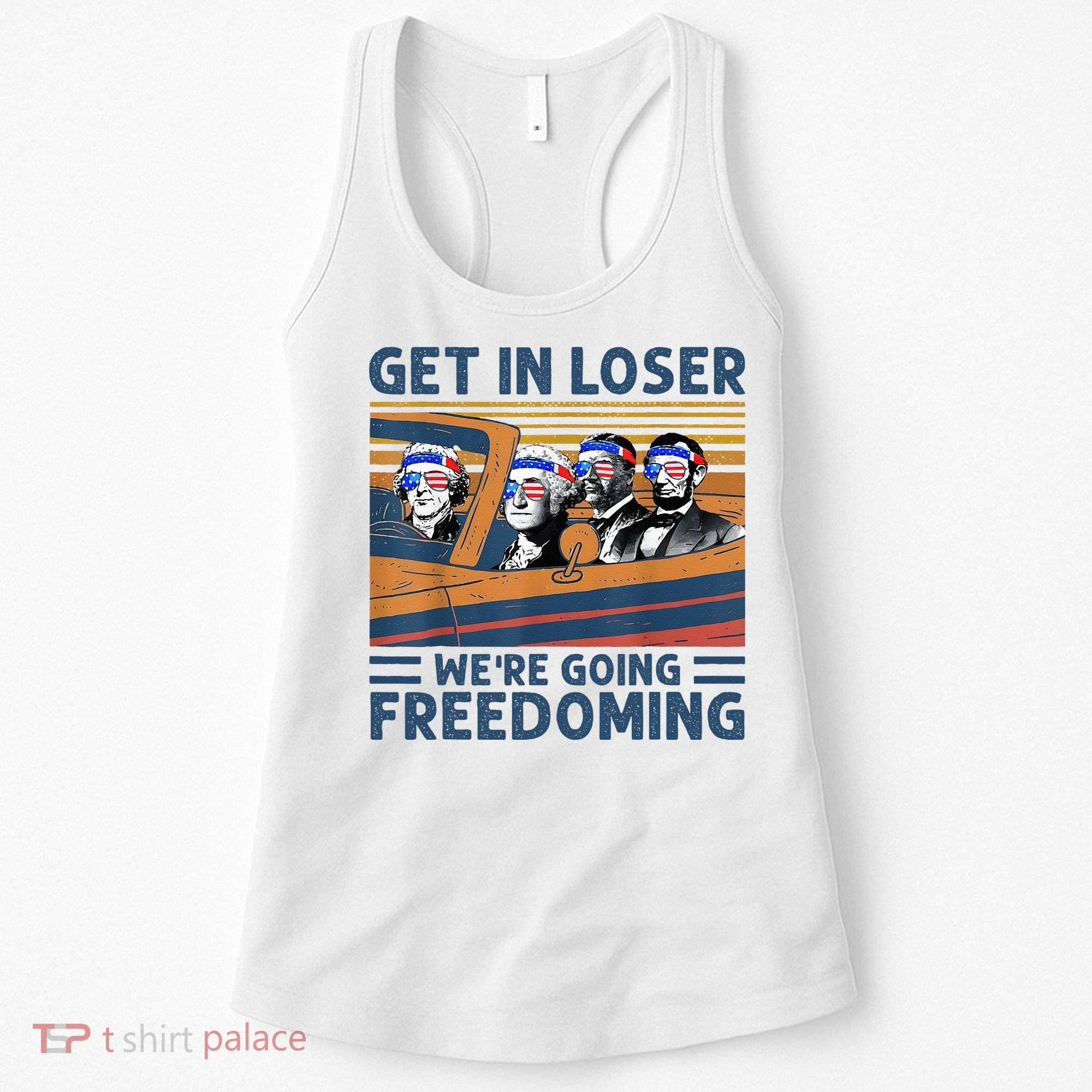 Get In Loser Were Going Freedoming 4th Of July Women's Tank Top