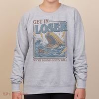 Get In Looser Were Doing God's Will Women's Sweatshirt thumb 0