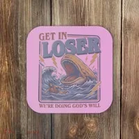 Get In Looser Were Doing God's Will Coaster thumb 0