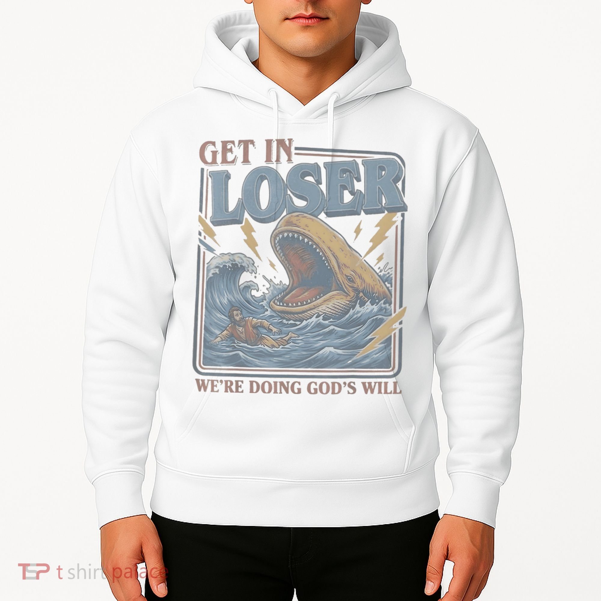 Get In Looser Were Doing God's Will Hoodie