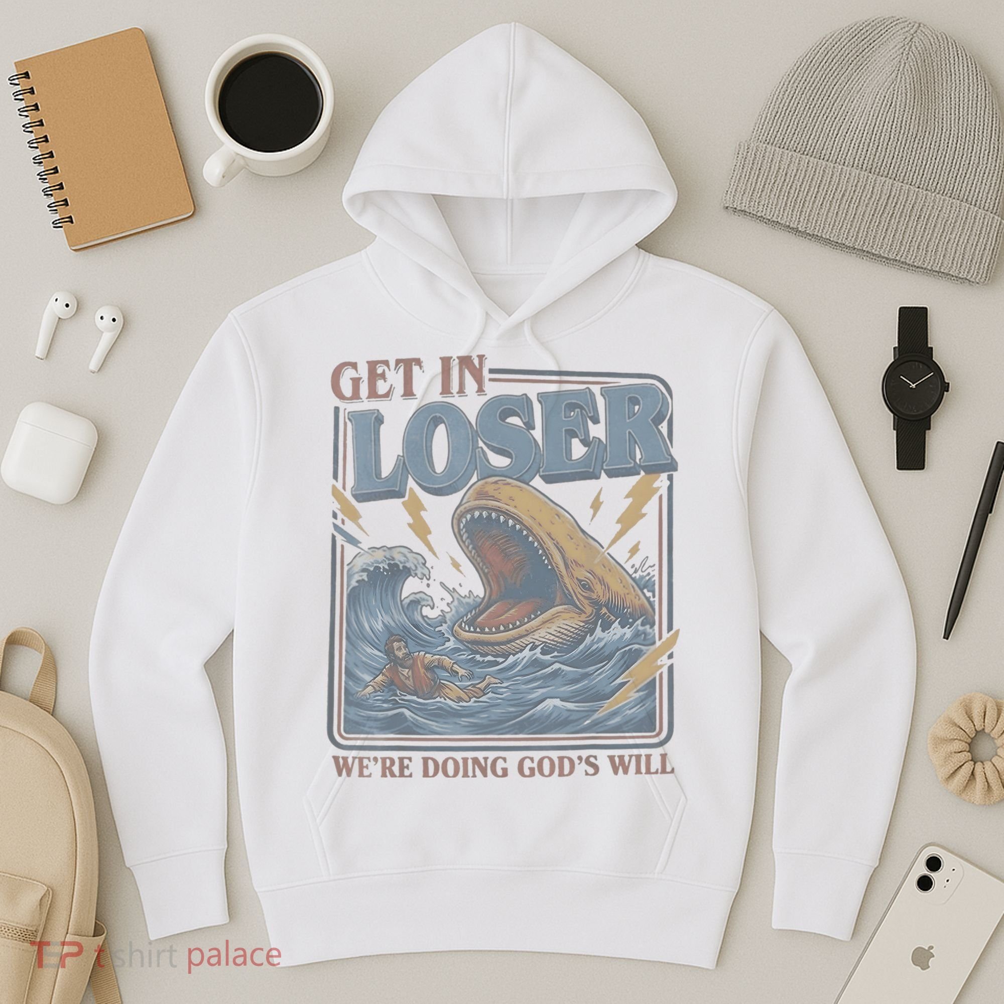 Get In Looser Were Doing God's Will Hoodie