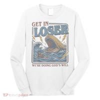 Get In Looser Were Doing God's Will Long Sleeve Shirt thumb 0