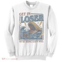 Get In Looser Were Doing God's Will Sweatshirt thumb 0