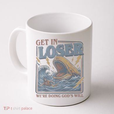 Get In Looser Were Doing God's Will Coffee Mug