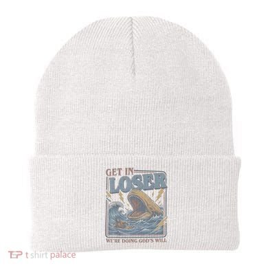 Get In Looser Were Doing God's Will Beanie