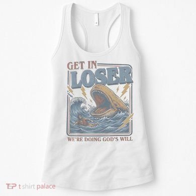 Get In Looser Were Doing God's Will Women's Tank Top