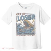 Get In Looser Were Doing God's Will Toddler T-Shirt thumb 0