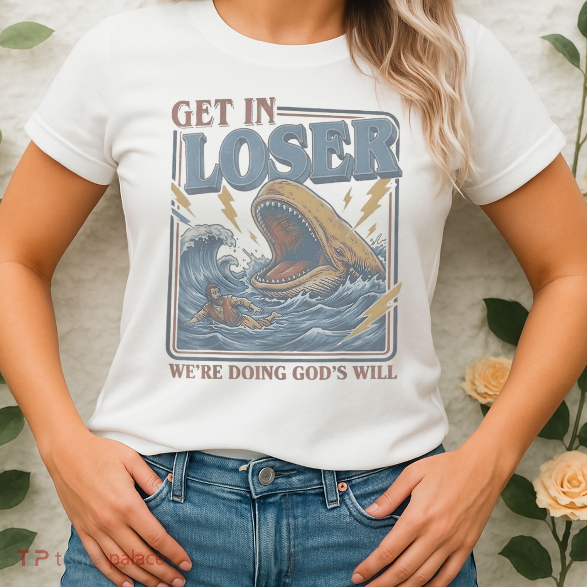 Get In Looser Were Doing God's Will Women's T-Shirt