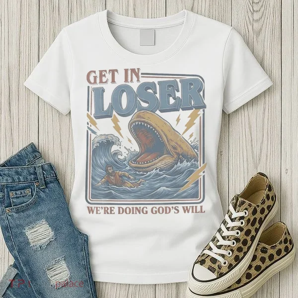Get In Looser Were Doing God's Will Women's T-Shirt