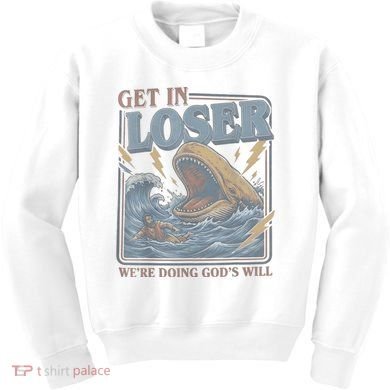 Get In Looser Were Doing God's Will Kids Sweatshirt