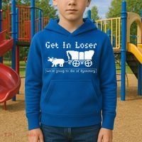 Get In Loser we're going to die of dysentery. Kids Hoodie thumb 2
