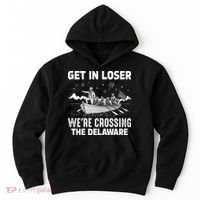 Get In Loser We're Crossing The Delaware Hoodie thumb 0