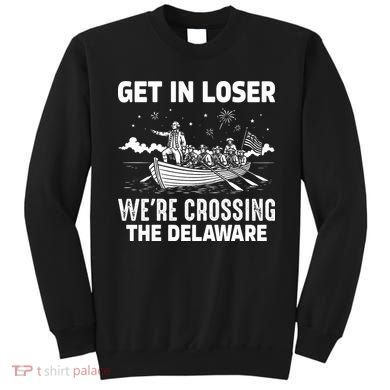 Get In Loser We're Crossing The Delaware Sweatshirt