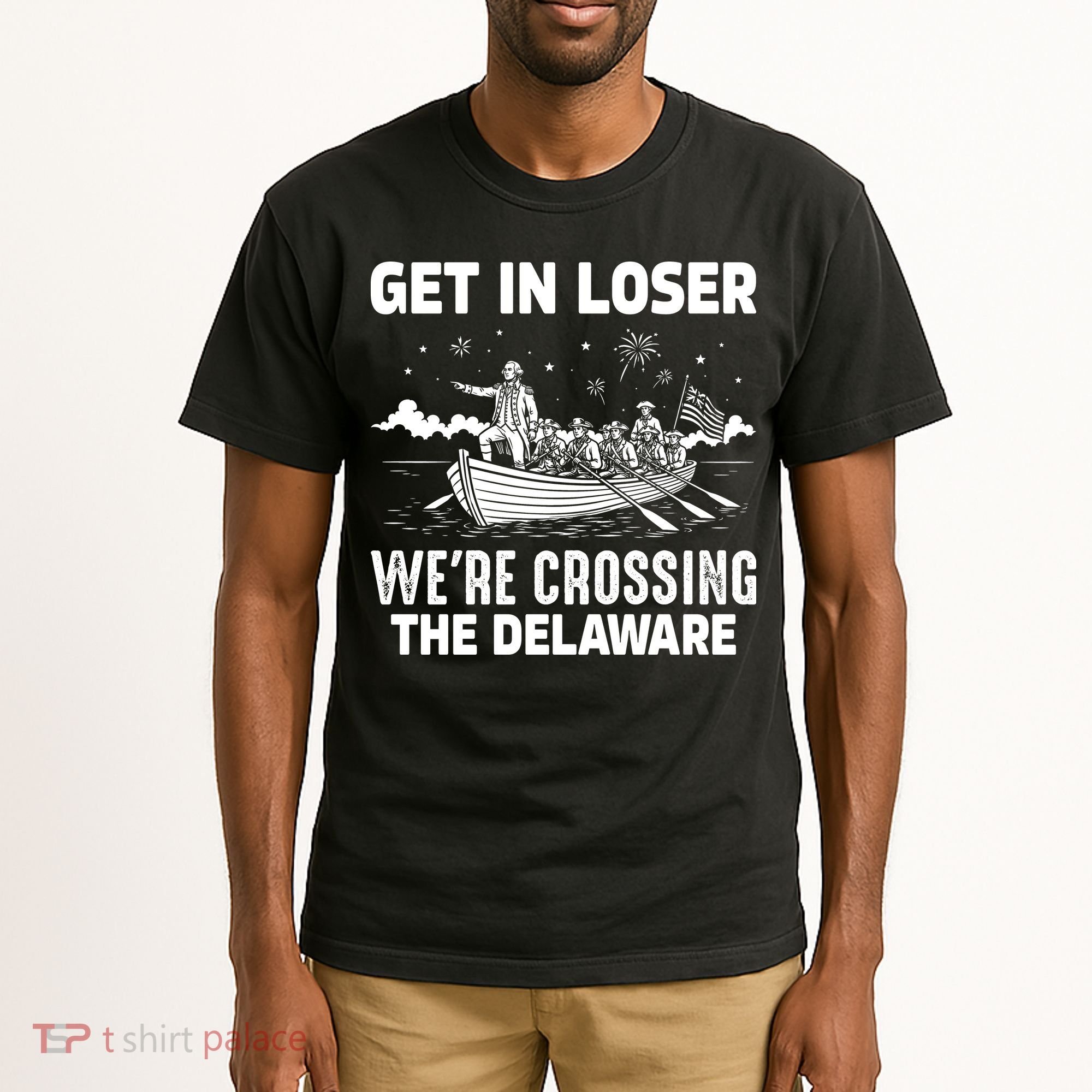 Get In Loser We're Crossing The Delaware Tall T-Shirt