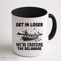 Get In Loser We're Crossing The Delaware Coffee Mug thumb 1
