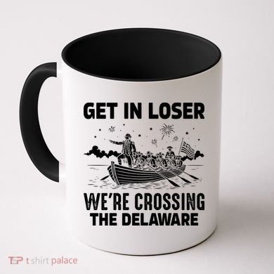 Get In Loser We're Crossing The Delaware Coffee Mug