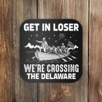 Get In Loser We're Crossing The Delaware Coaster thumb 0