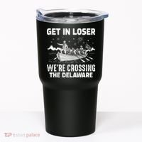Get In Loser We're Crossing The Delaware Tumbler thumb 0