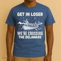 Get In Loser We're Crossing The Delaware T-Shirt thumb 3