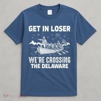 Get In Loser We're Crossing The Delaware T-Shirt thumb 4