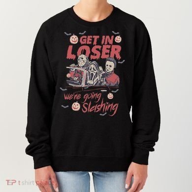 Get In Loser WeRe Going Slashing Horror Character Halloween Women's Sweatshirt