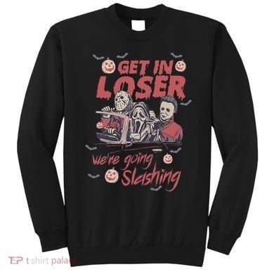 Get In Loser WeRe Going Slashing Horror Character Halloween Sweatshirt