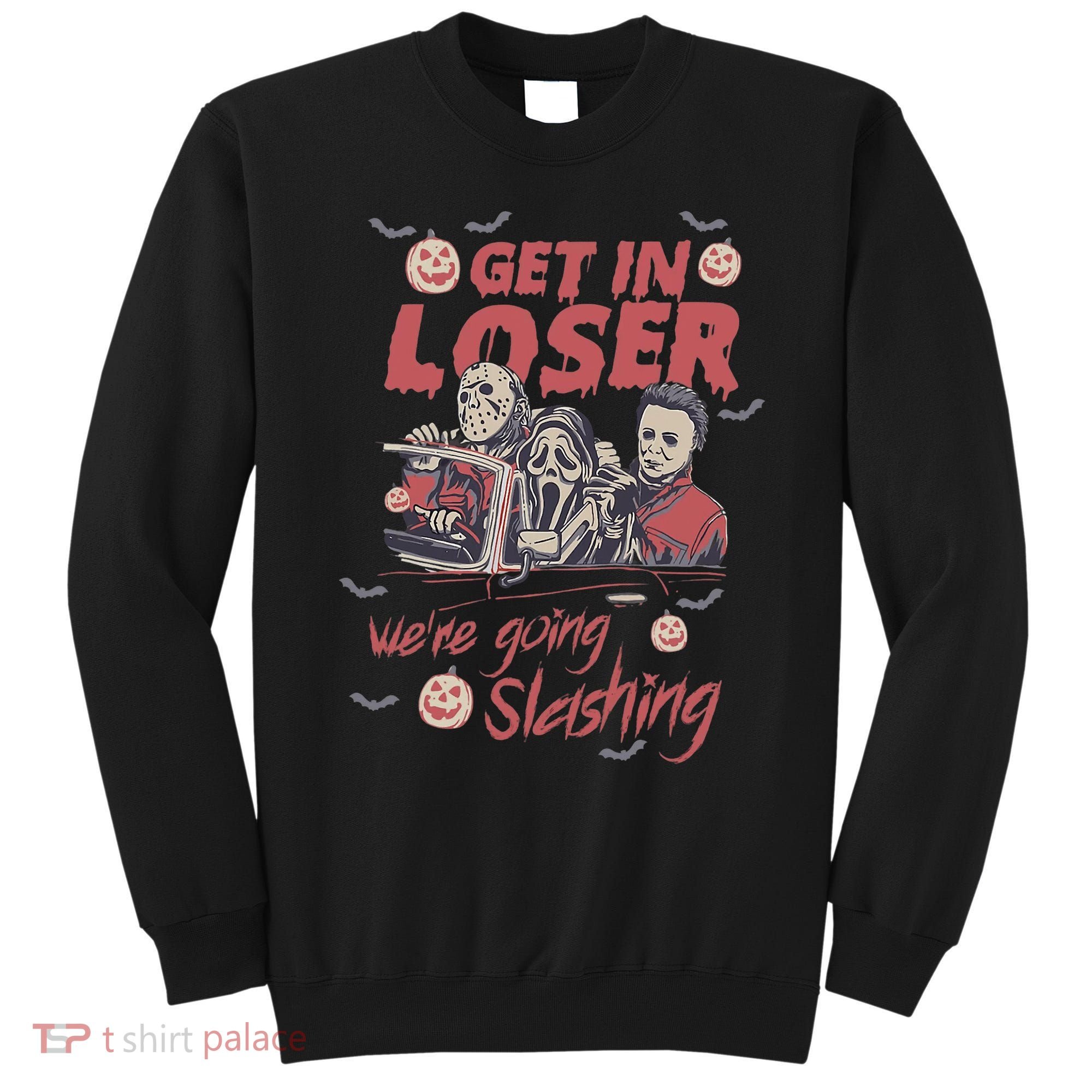 Get In Loser WeRe Going Slashing Horror Character Halloween Sweatshirt