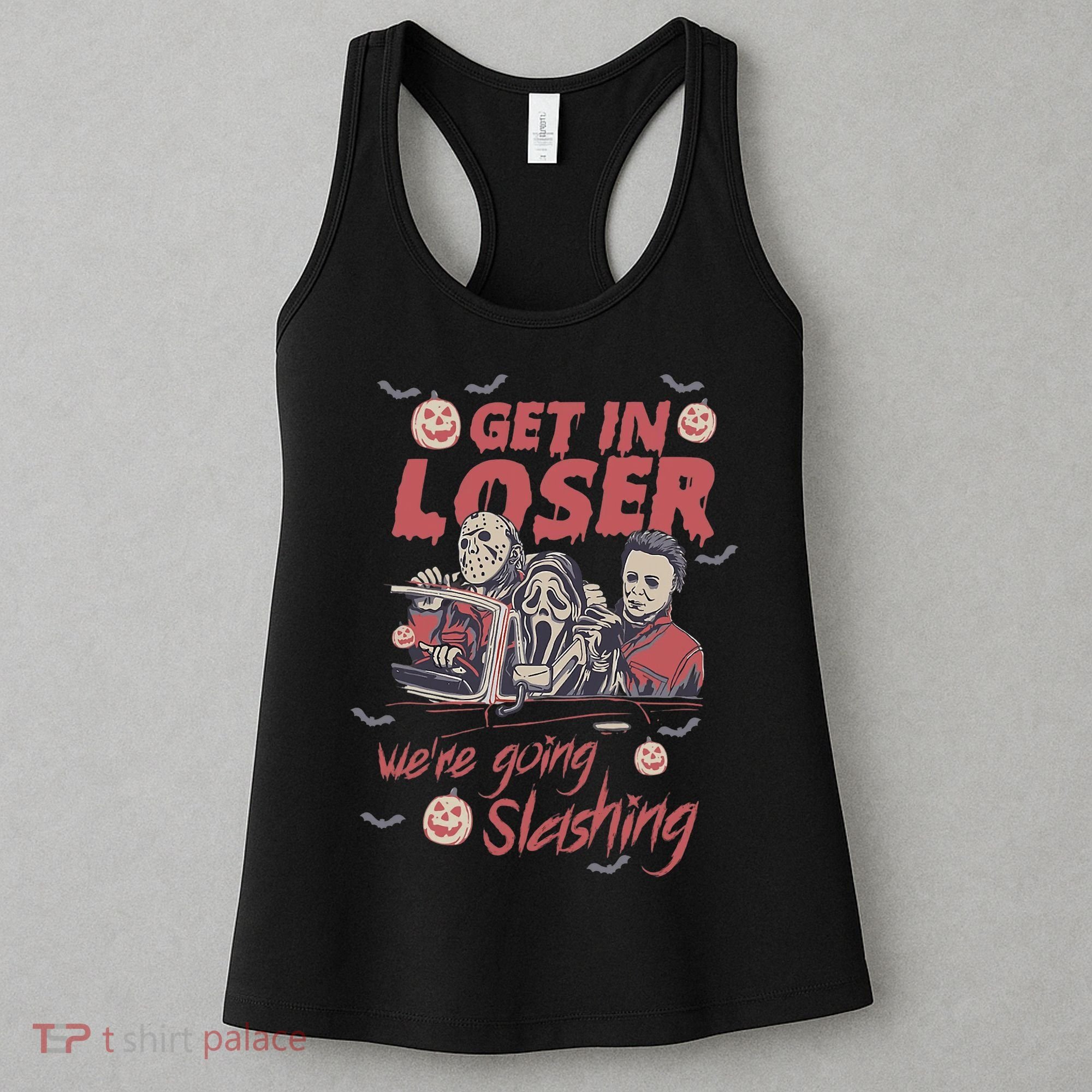 Get In Loser WeRe Going Slashing Horror Character Halloween Women's Tank Top