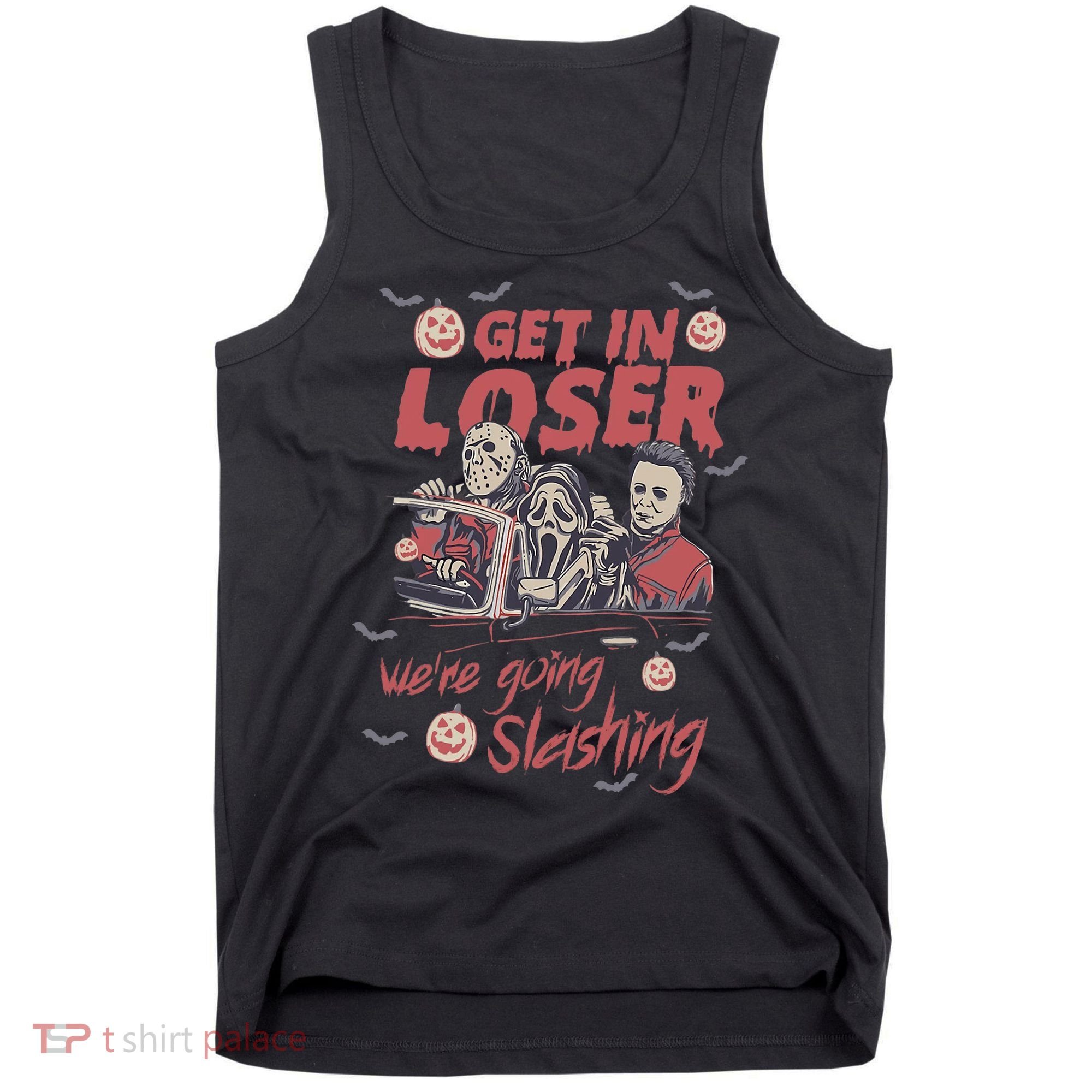 Get In Loser WeRe Going Slashing Horror Character Halloween Tank Top