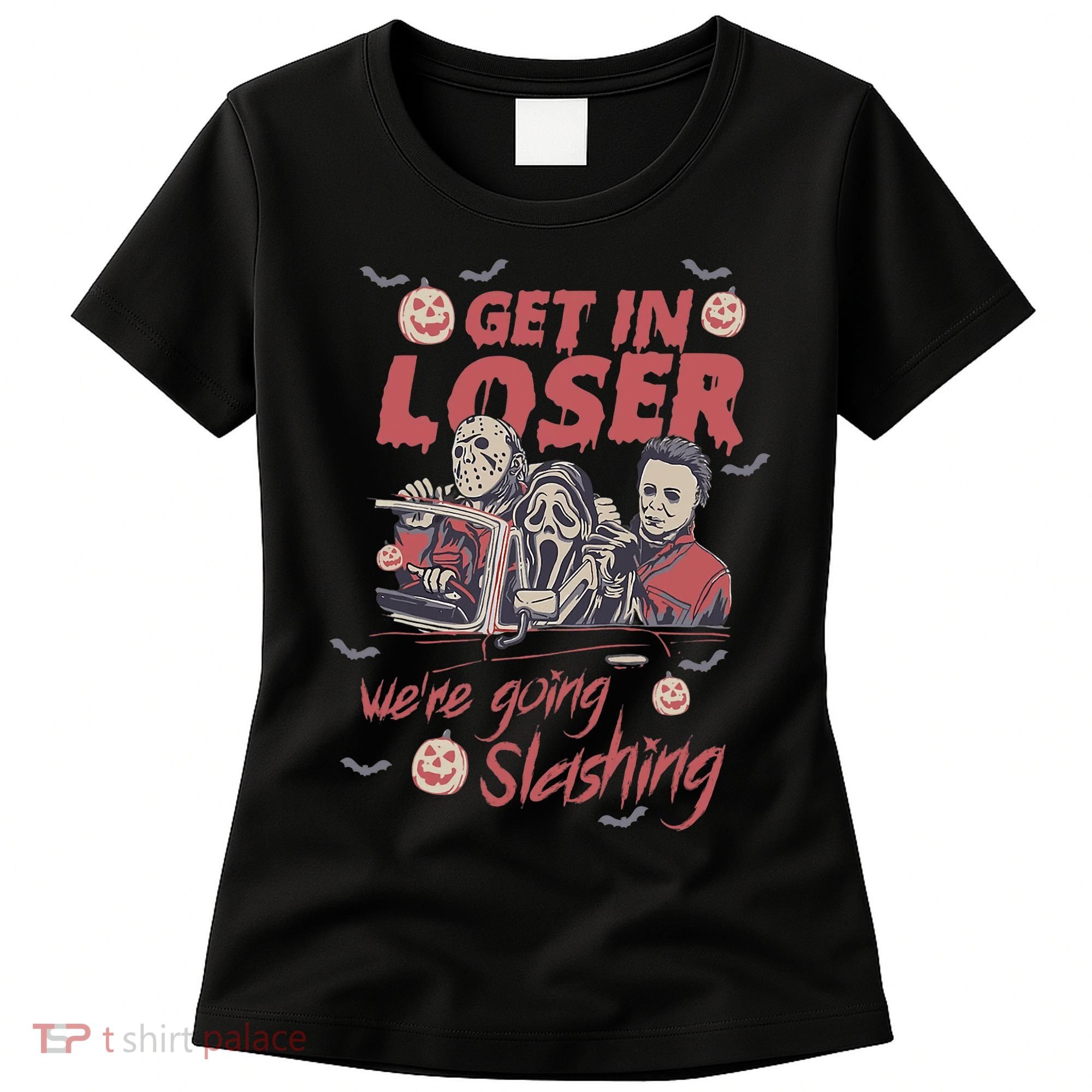 Get In Loser WeRe Going Slashing Horror Character Halloween Women's T-Shirt