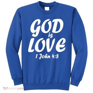 God Is Love 1 John 4:8 Sweatshirt