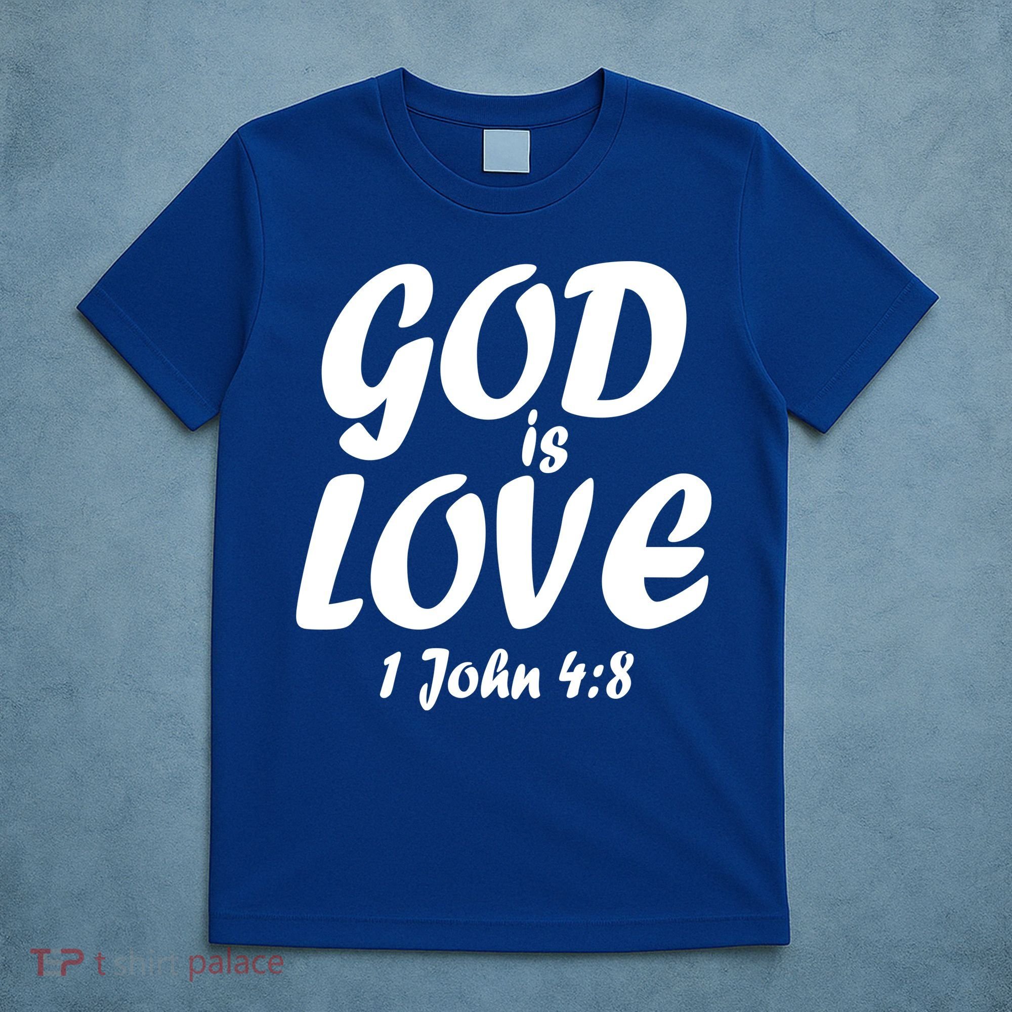 God Is Love 1 John 4:8 T-Shirt