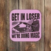 Get In Loser We're Doing Magic Wizard Parody Retro Coaster thumb 0